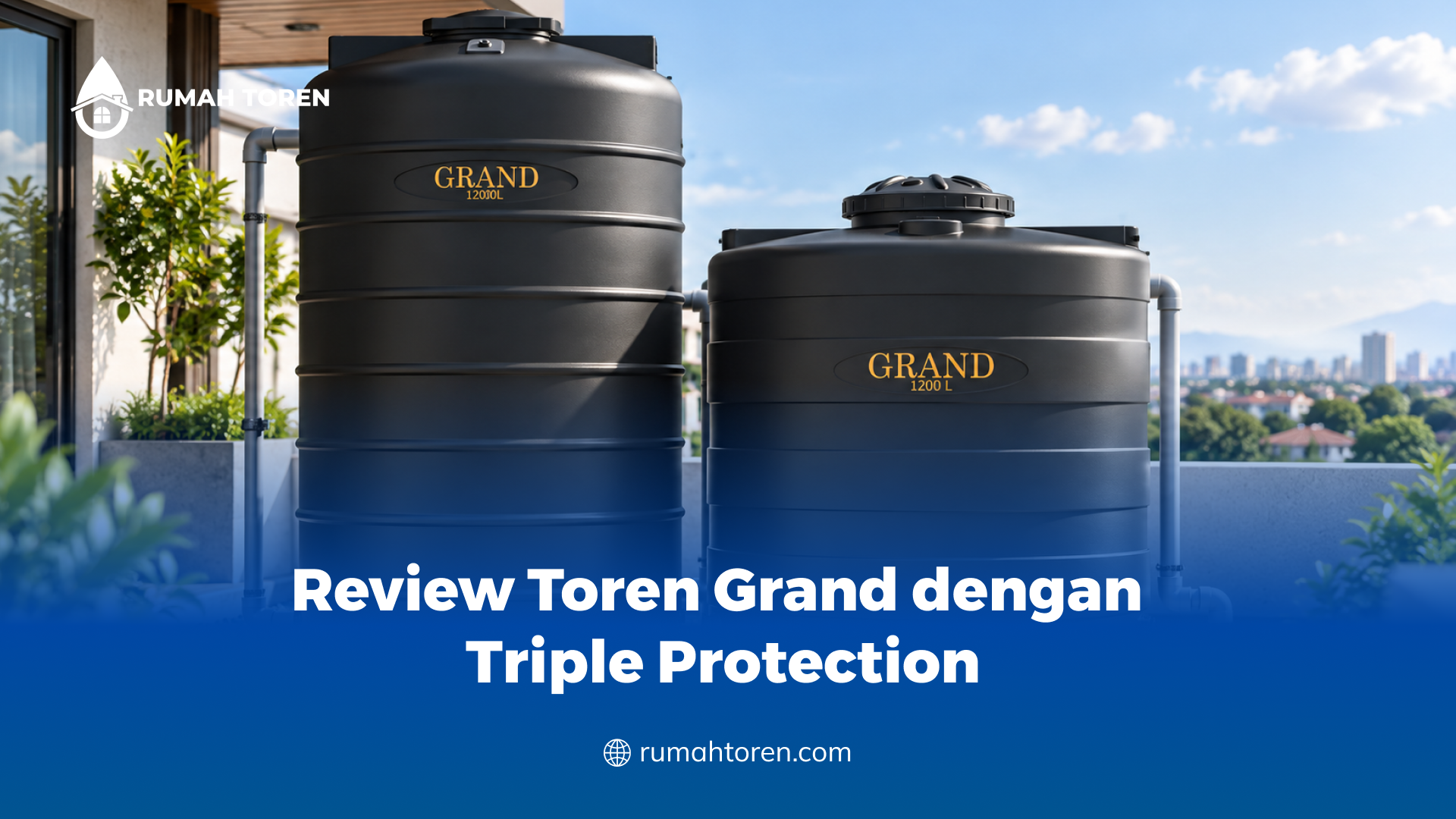 Review Toren Grand dengan Triple Protection