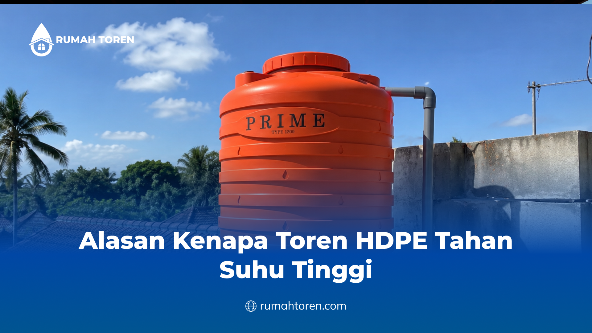 Alasan Kenapa Toren HDPE Tahan Suhu Tinggi