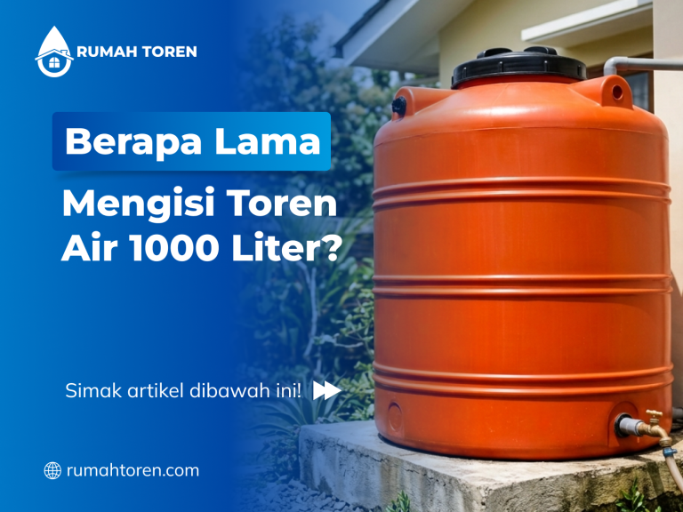 Berapa Lama Mengisi Toren Air 1000 Liter?