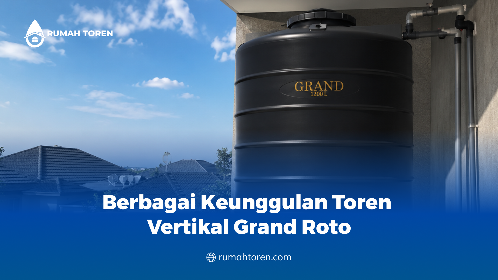 Berbagai Keunggulan Toren Vertikal Grand Roto