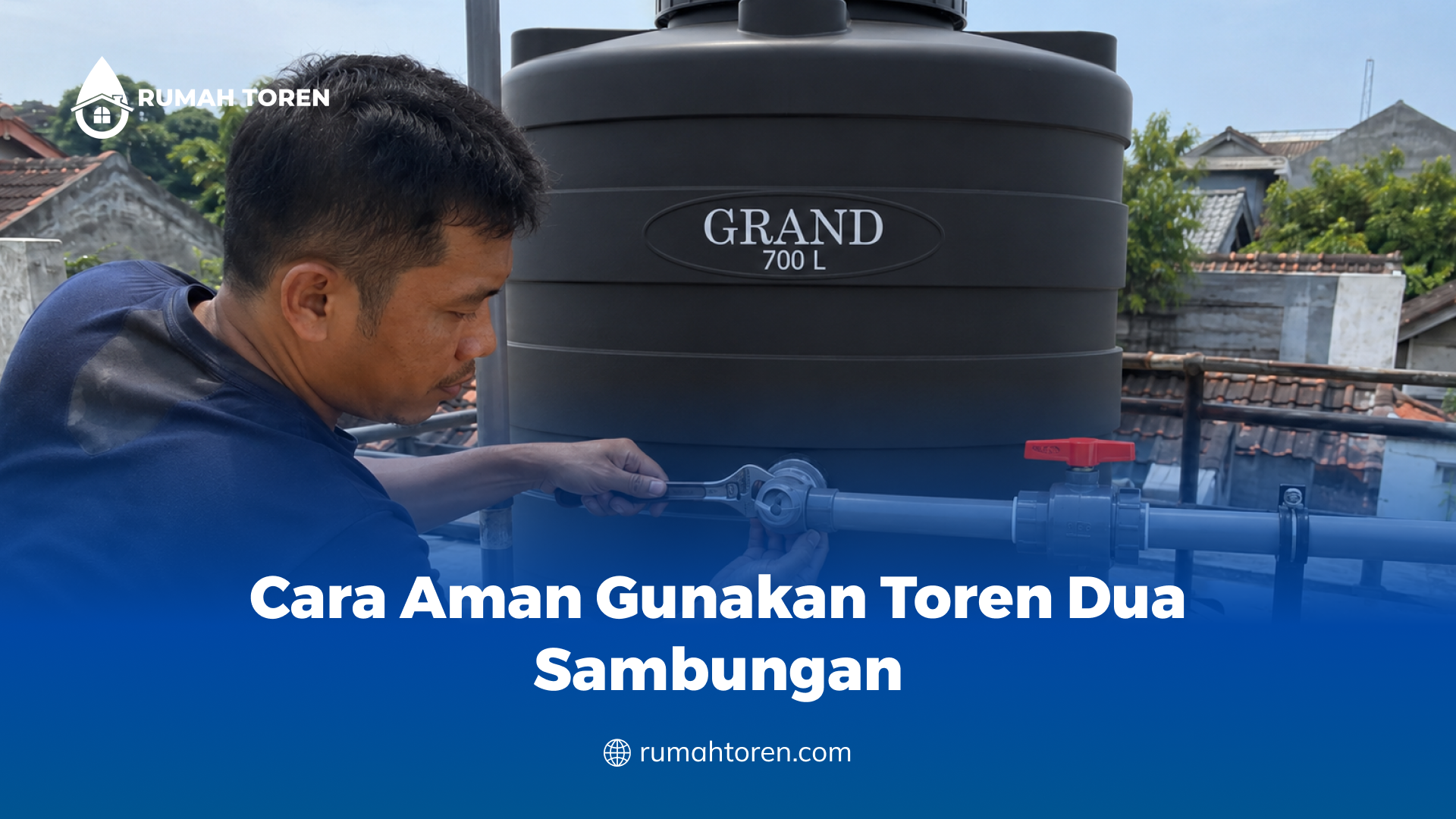 Cara Aman Gunakan Toren Dua Sambungan