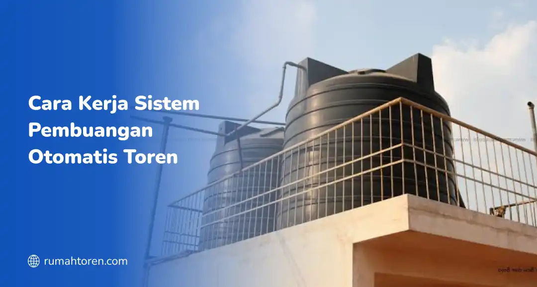 Cara Kerja Sistem Pembuangan Otomatis Toren