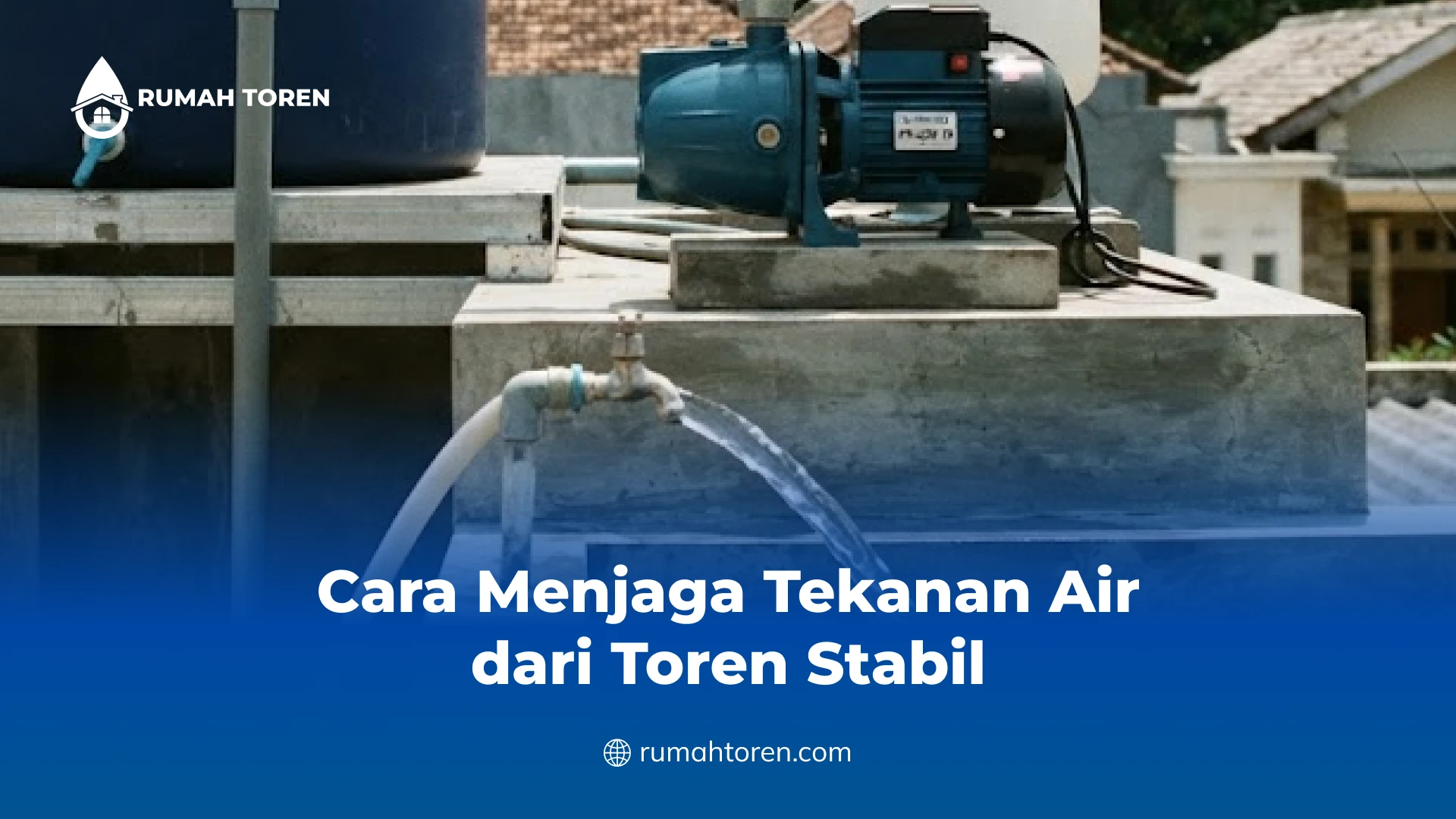 Cara Menjaga Tekanan Air dari Toren Stabil