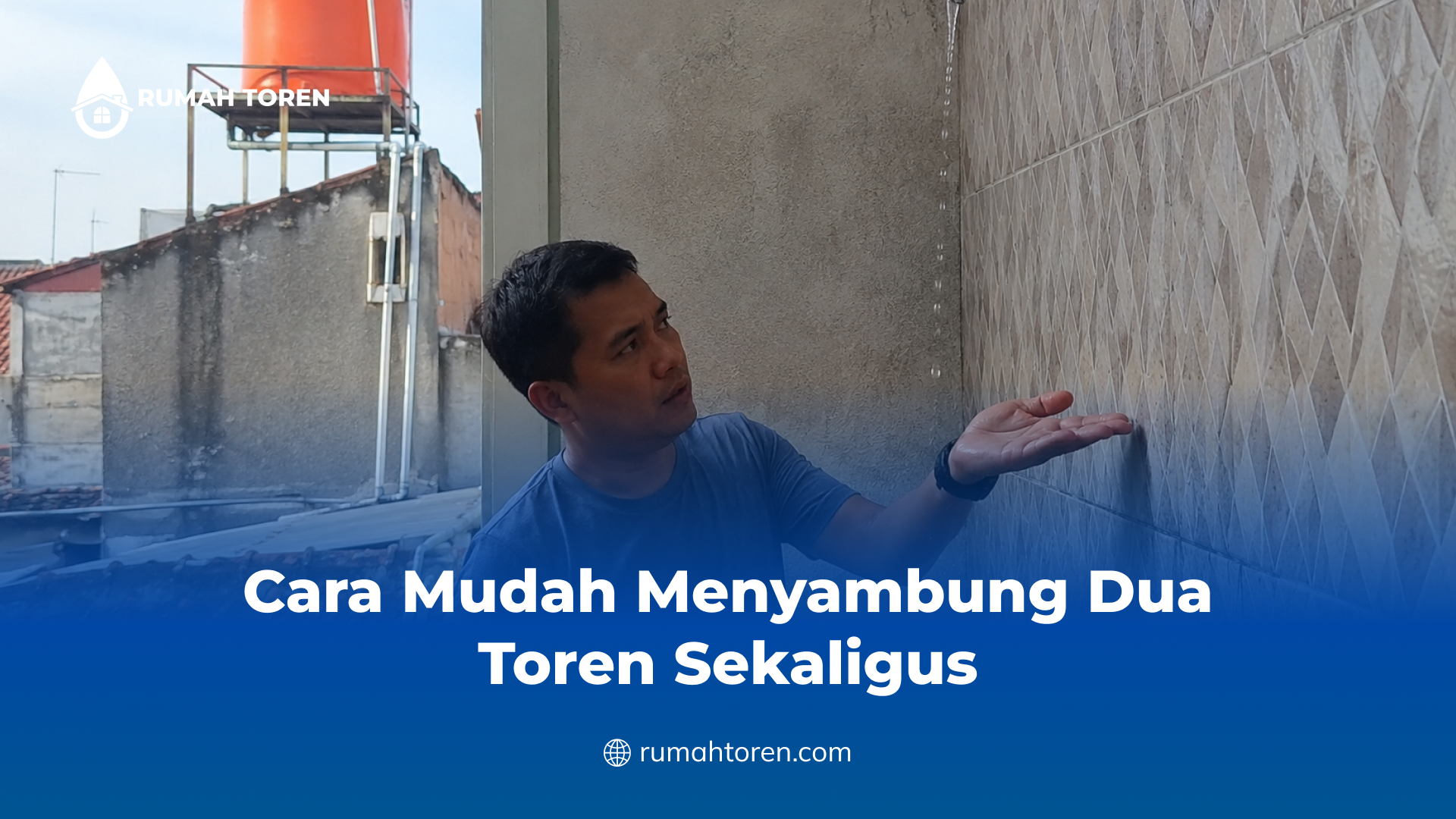 Cara Mudah Menyambung Dua Toren Sekaligus