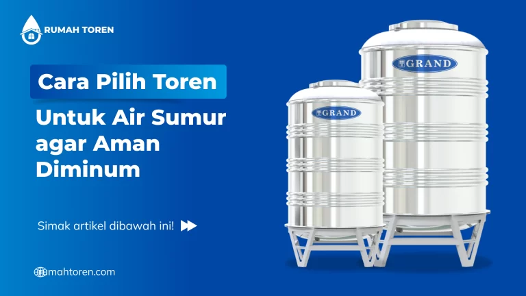 Cara Pilih Toren untuk Air Sumur agar Aman Diminum