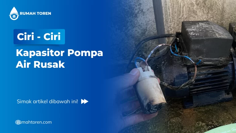 Ciri-Ciri Kapasitor Pompa Air Rusak