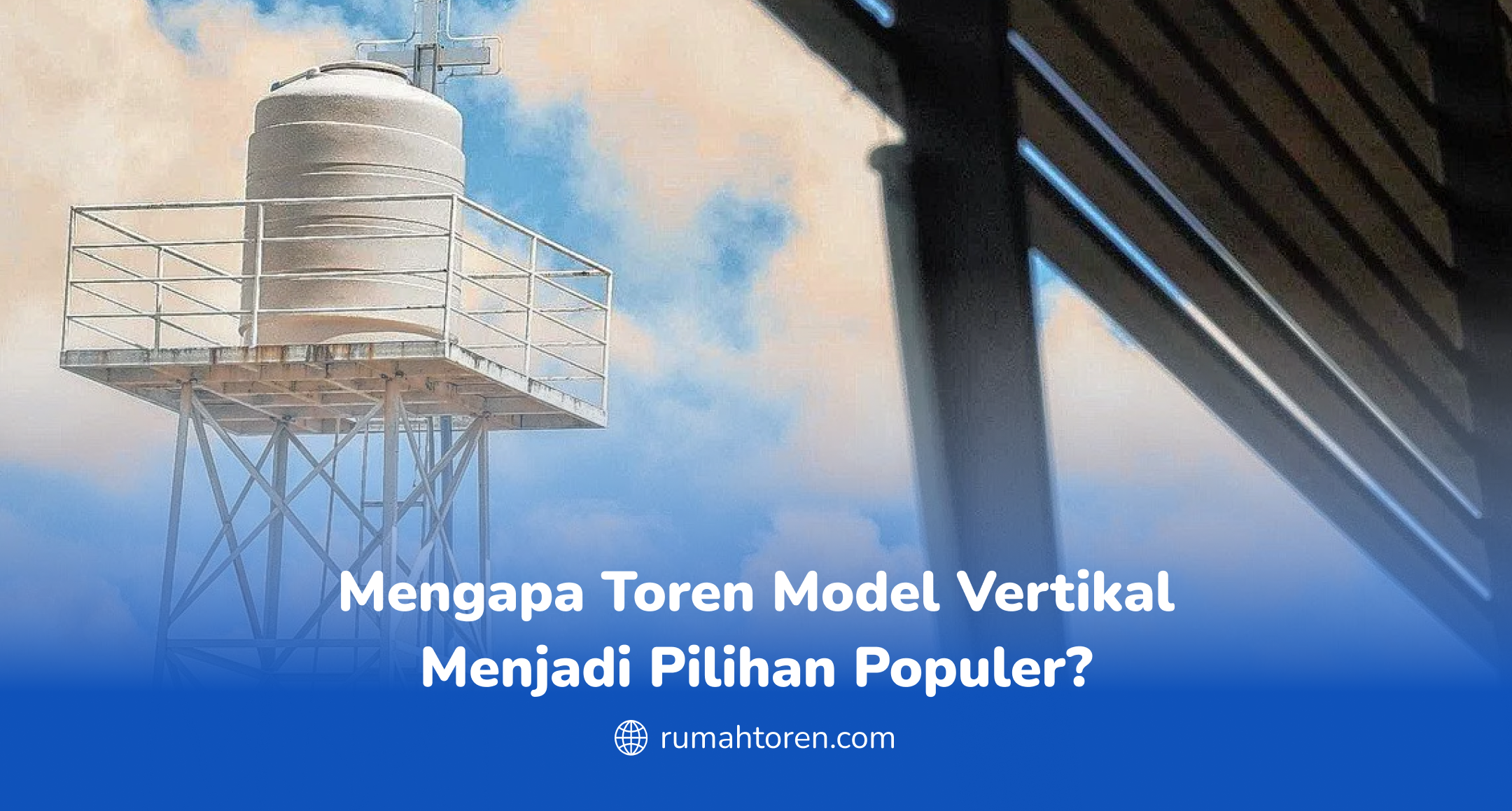 Mengapa Toren Model Vertikal Menjadi Pilihan Populer?