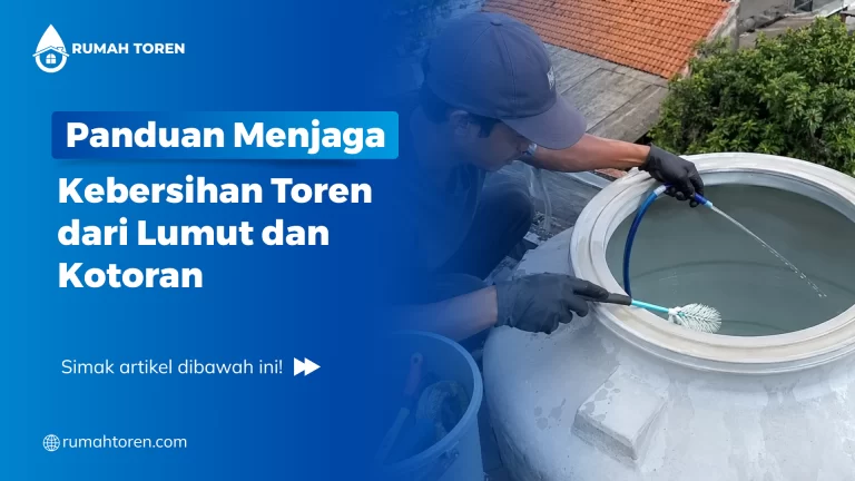 Panduan Menjaga Kebersihan Toren dari Lumut dan Kotoran
