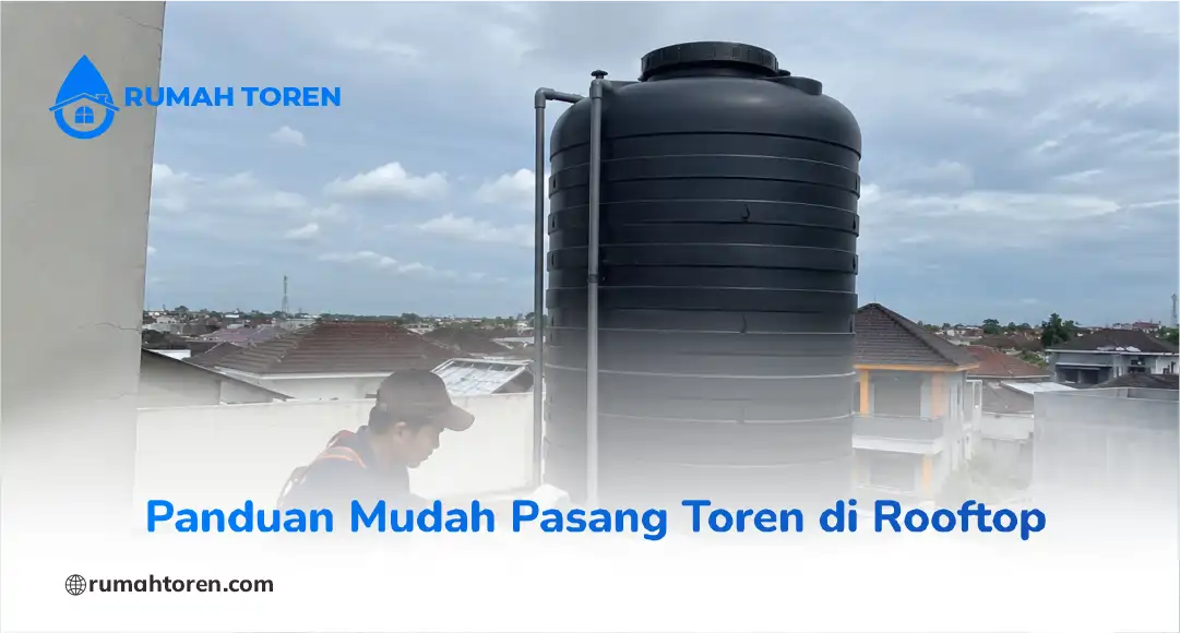 Panduan Mudah Pasang Toren di Rooftop