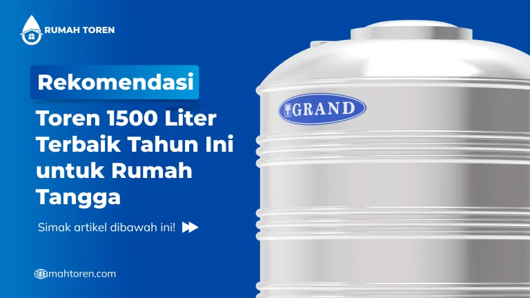 Rekomendasi Toren 1500 Liter Terbaik Tahun Ini untuk Rumah Tangga