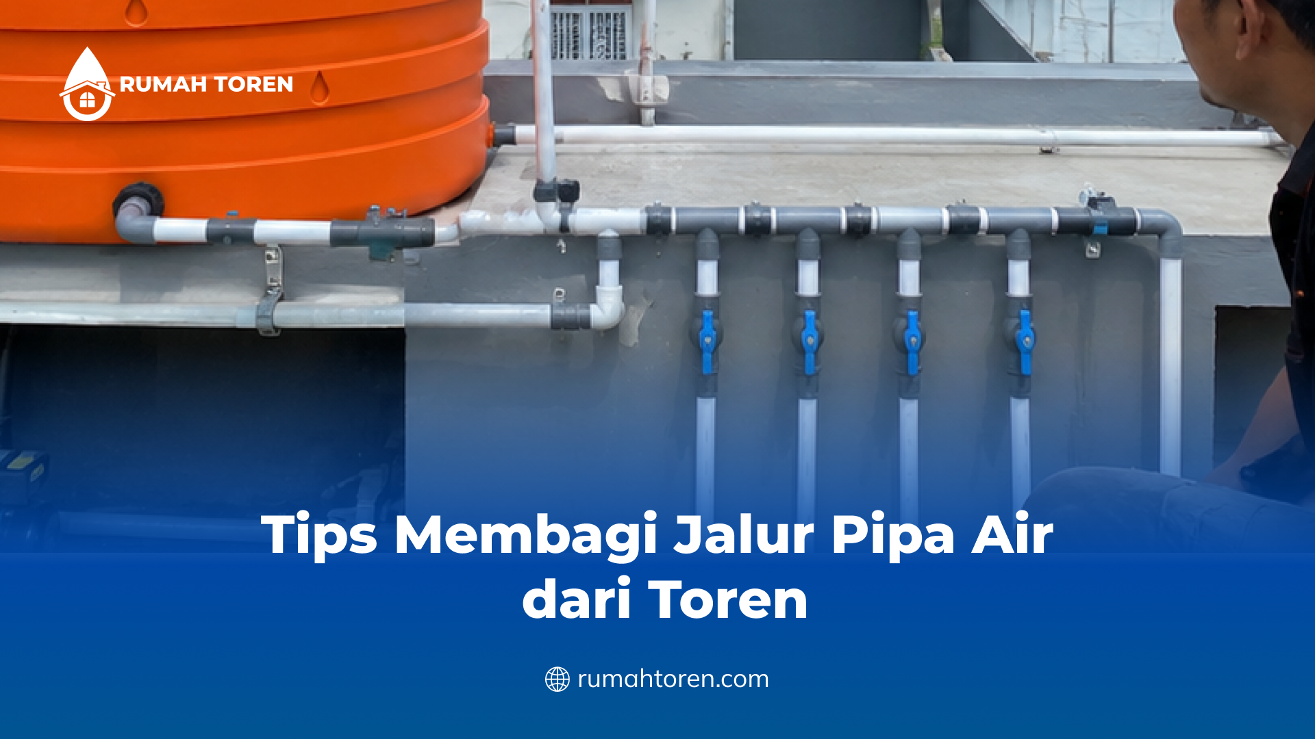 Tips Membagi Jalur Pipa Air dari Toren