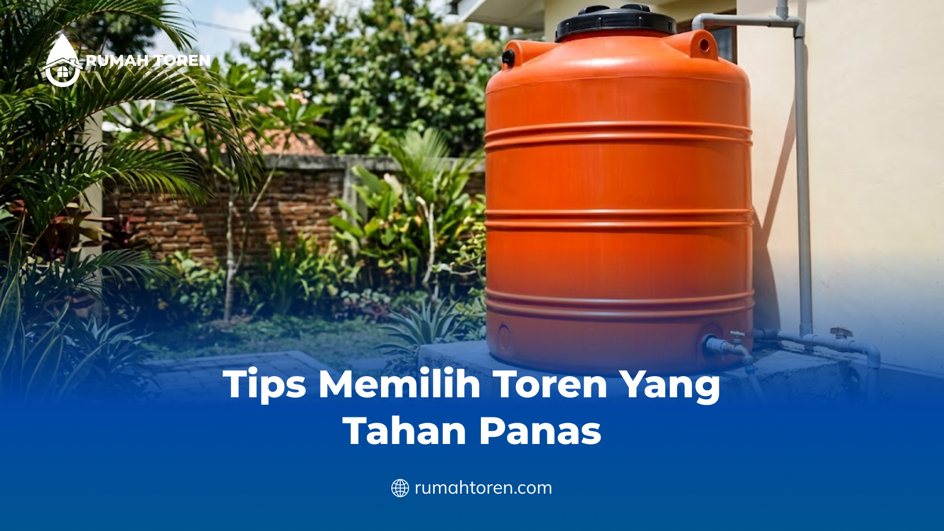 Tips Memilih Toren yang Tahan Panas