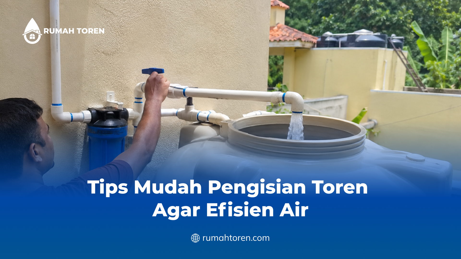 Tips Mudah Pengisian Toren Agar Efisien Air