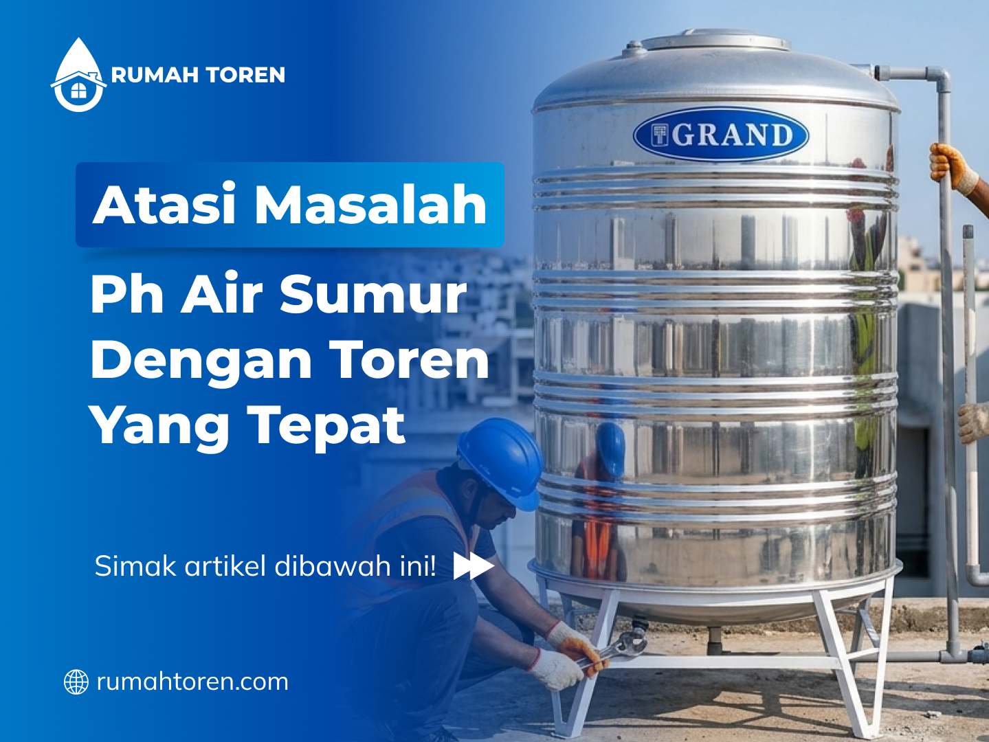 Atasi Masalah Ph Air Sumur Dengan Toren Yang Tepat