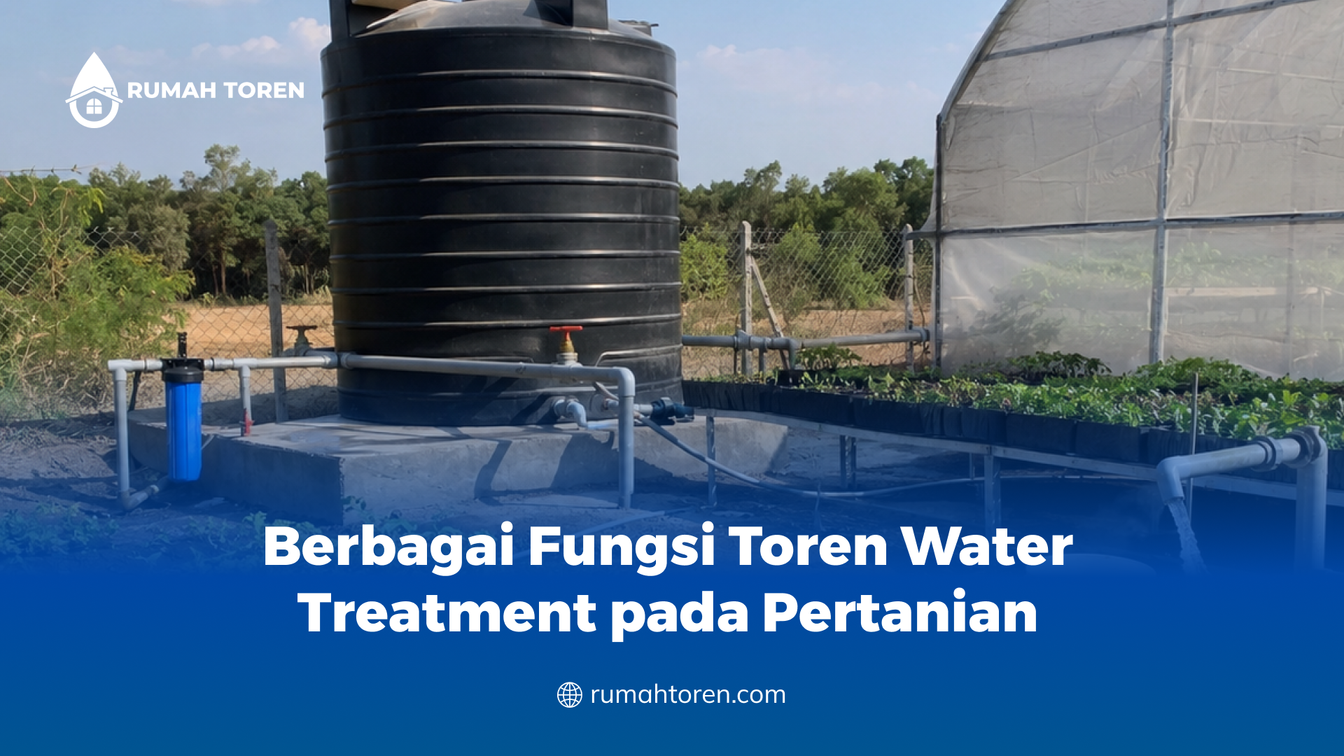 Berbagai Fungsi Toren Water Treatment pada Pertanian