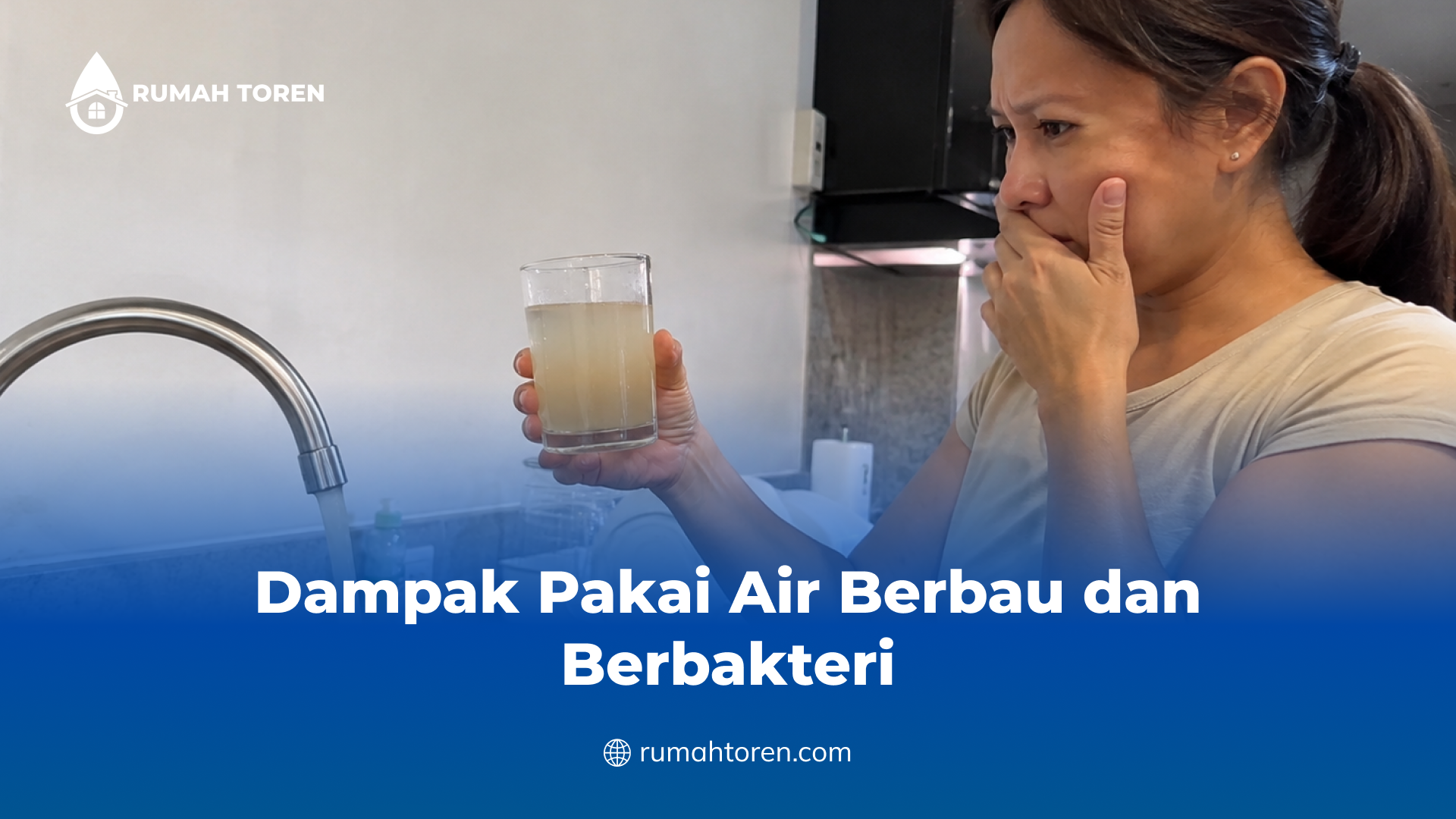 Dampak Pakai Air Berbau dan Berbakteri