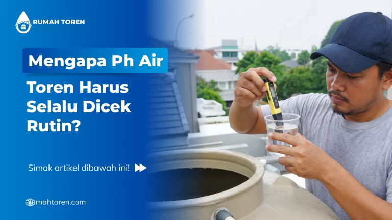 Mengapa Ph Air Toren Harus Selalu Dicek Rutin?
