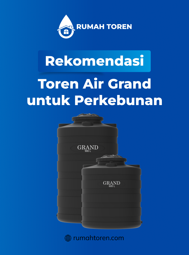 Rekomendasi Toren Air Grand untuk Perkebunan