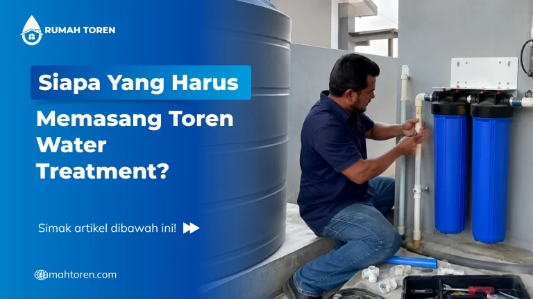 Siapa Yang Harus Memasang Toren Water Treatment?