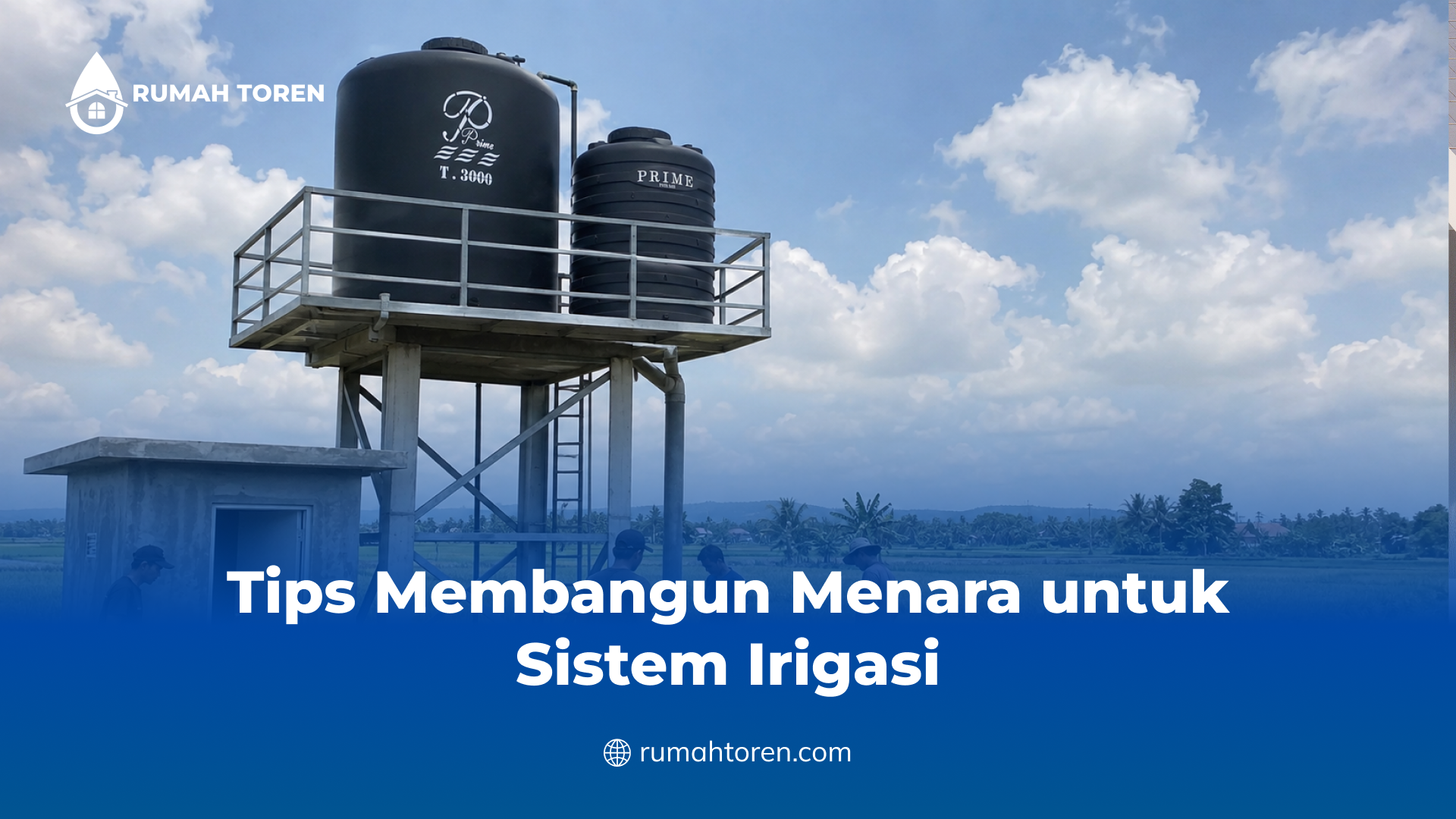 Tips Membangun Menara untuk Sistem Irigasi