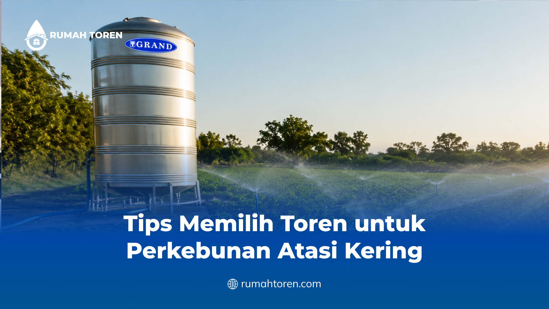 Tips Memilih Toren untuk Perkebunan Atasi Kering